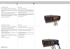 Page 29
italianonorsk
29
OPPSETT
CONFIGURAZIONE
CONFIGURAZIONE DEL VIDEO
Prima della confi  gurazione, spegnere tutte le apparecchiature.
È possibile collegare tre sorgenti video, utilizzando gli ingressi 
YPbPr (componente), S-VIDEO (super video) e C-VIDEO (video 
composito). 
La sorgente componente visualizza immagini più dettagliate. Il 
video composito mostra immagini con meno dettagli.
L’ingresso DVI-D, inoltre, può essere usato con le sorgenti video 
(lettore DVD provvisto di connettore HDMI o DVI...