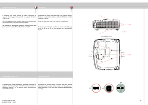 Page 33
italianonorsk
33
± 20°± 20°
MONTAGGIO A SOFFITTO TAKMONTASJEIl proiettore può essere montato a soffi
  tto,  utilizzando  un 
supporto di montaggio omologato UL, con capacità di minimo 
12 kg / 26 lbs.
Per il montaggio a soffi   tto, utilizzare delle viti M4 introducendole 
per massimo 5 mm (0,19») nel corpo del proiettore. 
Per ottenere una ventilazione corretta, la distanza minima dalla 
parete posteriore / dal soffi     tto è di: 30/ 50 cm (12/ 20”).
Projektoren kan plasseres enten horisontalt (fl...