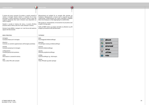 Page 41
italianonorsk
41
SISTEMA DEI MENU MENYSYSTEMIl sistema dei menu consente di accedere a svariati comandi di 
sistema e immagini. Questo sistema si compone di un menu 
principale e svariati sottomenu che possono variare in base alla 
sorgente selezionata. Non tutte le funzioni sono disponibili con 
tutte le sorgenti.
Quando si accede al sistema dei menu, si accede all’ultima 
posizione attiva l’ultima volta che è stato utilizzato il sistema.
Premere il tasto MENU e navigare con i tasti freccia del...