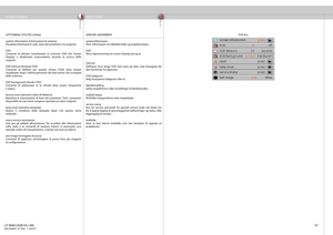 Page 53
italianonorsk
53
SISTEMA DEI MENU MENYSYSTEM
FOR ALL
SOTTOMENU UTILITIES (Utilità)
system information (informazioni di sistema)
Visualizza informazioni sullo stato del proiettore e la sorgente.
OSD
Consente di attivare (visualizzare) lo schermo OSD (On Screen 
Display) o disattivarlo (nasconderlo) durante la ricerca delle 
sorgenti.
OSD timeout (timeout OSD)
Consente di defi  nire per quanto tempo l’OSD deve restare 
visualizzato dopo l’ultima pressione dei tasti prima che scompaia 
dallo schermo.
OSD...