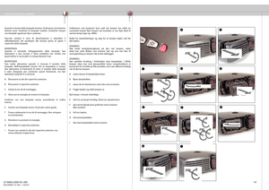 Page 61
italianonorsk
61
SOSTITUZIONE DELLE LAMPADE LAMPEBYTTE
A
B
I
H
F
E
D
C
GD
Quando la durata della lampada termina, l’indicatore sul tastierino 
diventa rosso. Sostituire le lampade scadute. Sostituirle sempre 
con lampade uguali per tipo e potenza.
Staccare sempre il cavo di alimentazione e attendere il 
raff
 reddamento del proiettore (60 minuti) prima di aprire il 
coperchio della lampada.
AVVERTENZA
Quando si reinstalla l’alloggiamento della lampada, fare 
attenzione a non toccare il vetro protettivo...