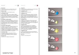 Page 21
21
italianonorsk
INDICATORIINDIKATORER

POWERSTATUS

POWER
STATUS

INDICATORE
La spia accanto al tasto di accensione indica lo stato generale del sistema con il blu, l’arancio e il rosso  .
SPIA BLU FISSA
Proiettore acceso e in funzionamento normale .
SPIA ARANCIO FISSA
Unità in modalità standby; nessuna sorgente collegata, oppure le sorgenti collegate non sono attive o sono spente, attivando perciò la funzione di risparmio energetico (DPMS)  .  La funzione di risparmio energetico può essere attivata o...