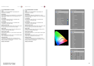 Page 51
51
italianonorsk
SISTEMA DEI MENUMENYSYSTEM
COLOR MANAGEMENT SUB MENU
modeSelects COLOR MANAGEMENT mode between off, temperature, coordinate .
temperatureSets projected image colour temperature to a value between 3200 and 9300 degrees Kelvin when temperature is set under mode .
x-coordinateSets projected image white point x-coordinate when “coordinates” is set under mode  .
y-coordinateSets projected image white point y-coordinate when “coordinates” is set under mode .
desired coords modeAllows the user...