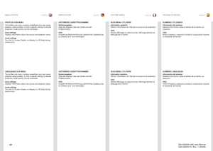 Page 64
64
englishdeutschfrancaisespañol

PROFILES SUB MENU
The profiles sub menu contains predefined and user saved projector setup profiles, so that a specific setting or desired projection mode quickly can be reinstated .
store settingsDisplays information about the source and projector status  .
recall settingsTurn the On Screen Display on (display) or off (hide) during source scan .
MENU SYSTEMMENÜSYSTEMSYSTEME MENUSISTEMA DE MENÚS
UNTERMENÜ DIENSTPROGRAMME
SystemangabenZeigt die Angaben über die Quelle...