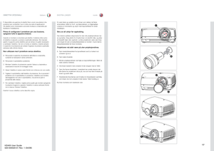 Page 1717
italianonorsk
È disponibile una gamma di obiettivi ﬁssi e zoom sia anteriori che 
posteriori per consentire l’uso in tutta una serie di applicazioni
.
Gli obiettivi sono motorizzati e 
provvisti di attacco a baionetta 
per
facilitarne l’installazione
.
Prima di conﬁ
gurare il proiettore per una funzione,
spe
gnere tutte le apparecchiature.
Quando si montano e smontano gli obiettivi, il sistema ottico privo di obiettivo è esposto a polvere e particelle estranee
. Non lasciare 
aperto il supporto...