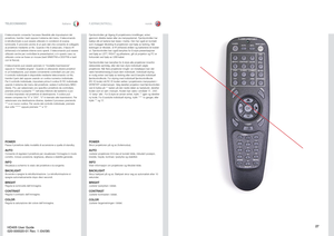 Page 2727
italianonorsk
TELECOMANDO
FJERNKONTROLL
POWE
R
Passa il proiettore dalla modalità di accensione a quella di standby
.
AUTO
Consente di re
golare il proiettore per visualizzare l’imma
gine in modo
corretto, incluso posizione, lar
ghezza, altezza e stabilit
à general
e.
INFOVisualizza a sc
hermo 
lo stato 
del pro
iettore e 
la sorgente
.
BACKLI
GHT
Accende e spegne la retroilluminazion
e. La retroilluminazione si 
spegne automaticamente dopo dieci secondi
.
BRI
GHT
Regola la luminosit
à dell’imma...