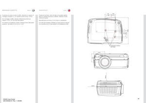 Page 4141
italianonorsk
MONTAGGIO A SOFFITTO
TAKMONTASJE
Ceiling Mount Interface
M6 Threads
384,9 111,894,3 15,5
95
82,559,5
53
123,1
163,3
300mm
500mm
Il proiettore 
può essere montato al sofﬁtto, utilizzando un su
pporto di
monta
ggio omolo
gato UL, con capacit
à di minimo 60 k
g / 130 lbs
.
Per il montagg
io a so
fﬁtto, ut
ilizzare v
iti M6 intro
ducen
dole per 
massimo 15 mm 
/ 0,6” nel corpo del proiettor
e.
Per ottenere una ventilazione corretta, la distanza minima dalla parete 
posteriore / dal sofﬁtto è...