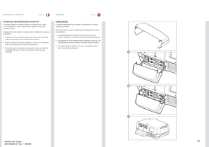 Page 4343
italianonorsk
CO
PER
CHIO PER M
ONTA
GG
IO A SOFFITT
O
Il copricavi ausiliario può essere montato sul proiettore per coprire i cavi d’interfaccia e il cavo di alimentazione quando l’unità viene 
montata al sofﬁtto.
Collegare tutti i cavi e ﬁssarli in posizione prima di attaccare il copricavi 
al proiettore
.
Fissare 
il copr
icavi al pro
iettore 
inseren
dovi sopra 
i ganci orizzonta
li, 
Anelle cave or
izzonta
li sul lato poster
iore del pro
iettor
e.
Girare il copricavi ﬁnché i ganci verticali su di...