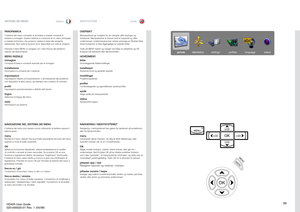 Page 5353
italianonorsk
picture installation settings profiles language status
SISTEMA DEI MENU
MENYSYSTEM
PANORAMICAIl sistema 
dei menu consente 
di acce
dere a svar
iati coman
di di 
sistema e immagin
i.Questo sistema si compone di un menu principale 
e svariati sottomenu che possono variare in base alla sorgente selezionata.Non tutte le funzioni sono disponibili con tutte le sorgent
i.
Premere il tasto MENU e navi
gare con i tasti freccia del tastierino 
opp
ure 
del telecoman
do
MENU INIZIALE...