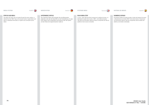 Page 7474
english
deutsch
francaisespañol
STATUS SUB MENUThe status su
b menu can 
be invoked throug
h the menu system, or 
directly from the “INFO” key on the remote control. It gives direct, and 
easy to understand information on system and connected source
status
.
MENU SYSTEM MENÜSYSTEM SYSTEME MENU SISTEMA DE MENÚS
UNTERMEN
Ü S TAT U
S
Das Untermenü 
Status wird entweder über das Menüsystem
aufgerufen oder über die Taste INFO an der Fernbedienun
g.Es zeigt 
Ihnen direkte, leicht verständliche Informationen...
