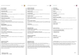 Page 77españolitalianonorsk
77
SOLUCIÓN DE PROBLEMAS RISOLUZIONE DEI PROBLEMI
FEILSØKING
NESSUNA IMMA
GINE
Nessu
na conness
ione:
controllare se i collegamenti sono stati eseguiti correttament
e.
Sorgente spenta:controllare se l’a
pparecchiatura è alimentata
.
Lampada s
penta:
può essere necessario sostituire la lam
pada.Controllare LAMP TIME 
(Durata lam
pada) nel 
sottomenu UTILITIE
S (Utilit
à).
Sorgente sospesa:impegnare la sorgente per visualizzare e attivare l’immagin
e.
Schermo esterno notebook
:
dei P
C...