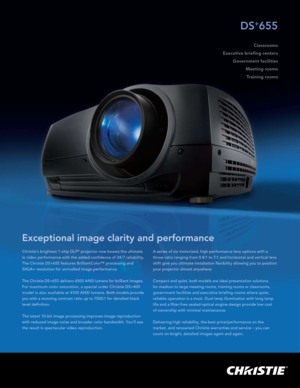 Page 1Christie’s brightest 1-chip DLP® projec tor now boasts the ultimate 
in video performance with the added confidence of 24/7 reliability. 
The Christie DS+655 features BrilliantColor™ processing and 
SXGA+ resolution for unrivalled image performance. 
The Christie DS+655 delivers 6500 ANSI lumens for brilliant images. 
For maximum color saturation, a special order Christie DS+405 
model is also available at 4100 ANSI lumens
. Both models provide 
you with a stunning contrast ratio up to 7500:1 for...