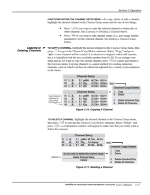 Page 39Section 3: Operation 
 
  
 User’s Manual     3-17. 
FUNCTIONS WITHIN THE CHANNEL SETUP MENU —To copy, delete or edit a channel, 
highlight the desired channel in the Channel Setup menu and do one of two things: 
• Press 
Func if you want to copy the selected channel or delete this or 
other channels. See Copying or Deleting a Channel below. 
• Press 
 if you want to edit channel setups (i.e., non-image related 
parameters) for the selected channel. See Editing a Channel Setup, 
below. 
TO COPY A...