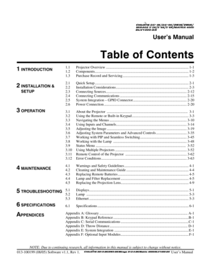 Page 1 
User’s Manual 
Table of Contents  
 
NOTE: Due to continuing research, all information in this manual is subject to change without notice. 
013-100199 (08/05) Software v1.1, Rev 1.
      User’s Manual  
1.1 Projector Overview ......................................................................................... 1-1 
1.2 Components..................................................................................................... 1-2 
1.3  Purchase Record and...