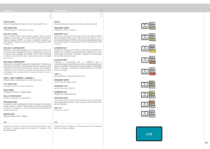 Page 25
italianonorsk
25

INDICATORIINDIKATORER
STATUS (STATO)Indica lo stato generale del sistema con i colori verde, giallo e rosso.
SPIA VERDE FISSAProiettore acceso e in funzionamento normale.
SPIA GIALLA FISSAUnità in modalità standby; nessuna sorgente collegata, oppure le sorgenti collegate  non  sono  attive  o  sono  spente,  attivando  perciò  la  funzione  di risparmio  energetico  (DPMS).  La  funzione  di  risparmio  energetico  può essere attivata o disattivata nel sottomenu SET UP (Impostazione),...