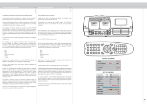 Page 43
italianonorsk
43

mode       RS232
RS232 Address   auto     fixed
RS232 Fixed       1
baudrate       19200
RC ID    0

rgb

Completata la configurazione, accendere tutte le apparecchiature.
Il  proiettore  può  essere  controllato  con  il  tastierino  sul  lato  posteriore, tramite il telecomando oppure utilizzando le interfacce LAN o RS232.
Quando si utilizza il telecomando, è possibile controllare una o tutte le unità; v. il sottomenu CONTROL (Controllo) - RC ID. Attivando RC ID, è possibile...