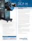 Page 1DCP-H 
The Exhibitor’s Choice for 
Digital Cinema
The Christie DCP-H cinema system is a powerful digital cinema projector
utilizing the latest advancements in DLP™ Cinema Technology (the only
digital advanced technology to be endorsed by Hollywood) to offer a
truly cinematic experience for digital movies. 
Christie is the preferred choice and solutions supplier to the worlds
foremost exhibition communities and the worlds single source in
manufacturer of cinema projection products for 35mm and Digital...