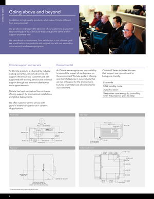 Page 109
CHRISTIE CARES
1 Projector shown with optional cable cover.
Going above and beyond
In addition to high quality products, what makes Christie different 
from everyone else? 
We go above and beyond to take care of our customers. Customers 
keep coming back to us because they can’t get the same level of 
support anywhere else. 
We care about our customers. Your satisfaction is our ultimate goal. 
We stand behind our products and support you with our second-to-
none warranty and service programs.
To p v i...