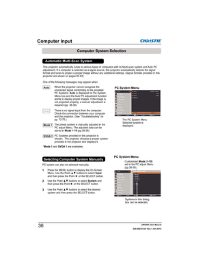 Page 38LWU505 User Manual
020-000374-01 Rev.1 (01-2011)
Computer Input
PC System Menu
PC System Menu
1
2
PC system can also be selected manually.The PC System Menu 
Selected system is    
displayed.
Press the MENU button to display the On-Screen 
0HQX8VHWKH3RLQWxzEXWWRQVWRVHOHFWInput
DQGWKHQSUHVVWKH3RLQWyRUWKH6(/(&7EXWWRQ
8VHWKH3RLQWxzEXWWRQVWRVHOHFWSystem and 
WKHQSUHVVWKH3RLQWyRUWKH6(/(&7EXWWRQ
8VHWKH3RLQWxzEXWWRQVWRVHOHFWWKHGHVLUHG
system and then press...