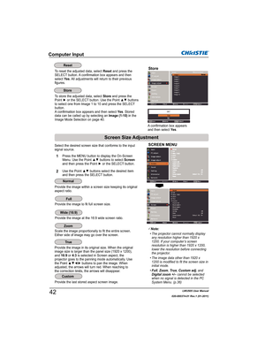 Page 44LWU505 User Manual
020-000374-01 Rev.1 (01-2011)
Select the desired screen size that conforms to the input 
signal source.SCREEN MENU
Provide the image within a screen size keeping its original 
aspect ratio.
3Note:
