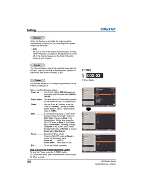 Page 62LWU505 User Manual
020-000374-01 Rev.1 (01-2011)
Setting
When this function is set to On, the projector will be 
automatically turned on just by connecting the AC power 
cord to the wall outlet.
3Note:
%HVXUHWRWXUQRIIWKHSURMHFWRUSURSHUO\VHH