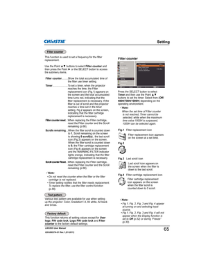 Page 67LWU505 User Manual
020-000374-01 Rev.1 (01-2011)
This function returns all setting values except for User
logo,PIN code lock,Logo PIN code lock and Filter 
counterto the factory default settings.
Various test pattern are available for use when setting 
up the projector: Color, Gradation1-4, All white, All black 
and Cross.Filter replacement icon appears 
on the screen at a set time.
3Note:
 