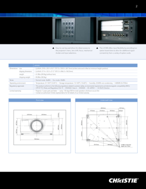 Page 3235.0mm235.0mm
530.0mm
1 20.5mm 147.5mm
245.0mm 23.0mm
268.0mm
757.0mm
680.0mm
77 .0mm
175.0mm 210.0mm600.0mm
185.0mm 127.0mm
8–M8mm diameter
depth max 10mm
30.0mm
200.0mm
234.0mm
276.5mm 265.0mm
220.0mm
215.0mm
Front view Underneath view
2
LX1000
Dimensions size
•   
(LxWxH): 29.8 x 20.9 x10.5" (757.0 x 530.0 x 267.5mm) (w/lens removed w/feet at minimum height position)
shipping dimensions•  (LxWxH): 37.4 x 33.3 x 21.3" (951.0 x 846.0 x 542.0mm)
weight
•  61.8lbs (28.0kg) (without lens)
shipping...