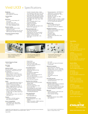 Page 2Brightness •3300 ANSI lumens•90% brightness uniformity 
Contrast Ratio •500:1
Resolution •3 x 1.3 p-Si Active Matrix TFT
LCD panels 
•True XGA 1024 x 768 •8-bit color resolution offering 
16.7 million displayable colors 
Dynamic Scaling •Digital scaling of VGA to SXGA
resolutions to XGA 
•Digital de-interlacing of STV, DTV and
HDTV formats with DDT technology 
Horizontal Frequency Range •15 to 100kHz,
Vertical Frequency Range •50 to 100Hz 
Dot Clock •160MHz 
Optional Lenses:The Vivid LX33 is offered in a...