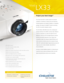 Page 1Vivid
LX33
Project your best image™
The Christie Vivid LX33 is a perfect solution for mid-sized
installations in boardrooms, meeting rooms and classrooms.
Providing brightness and installation flexibility in a competitive
package, with optional ChristieNET™ network connectivity, 
the LX33 is the perfect integration solution.
The LX33 delivers 3300 ANSI lumens from a whisper-quiet
package operating at only 35dB in economy mode. Offered in
a lens-less configuration, you select the right lens for the...