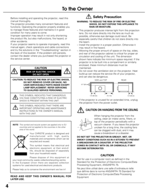 Page 4
4
To the Owner
CAUTION: TO REDUCE THE RISK OF ELECTRIC SHOCK,
DO NOT REMOVE COVER (OR BACK). NO
USER-SERVICEABLE PARTS INSIDE EXCEPT
LAMP REPLACEMENT. REFER SERVICING
TO QUALIFIED SERVICE PERSONNEL.
THIS SYMBOL INDICATES THAT DANGEROUS
VOLTAGE CONSTITUTING A RISK OF ELECTRIC
SHOCK IS PRESENT WITHIN THIS UNIT.
THIS SYMBOL INDICATES THAT THERE ARE
IMPORTANT OPERATING AND MAINTENANCE
INSTRUCTIONS IN THE OWNERS MANUAL
WITH THIS UNIT.
CAUTION
RISK OF ELECTRIC SHOCK DO NOT OPEN

Before installing and...