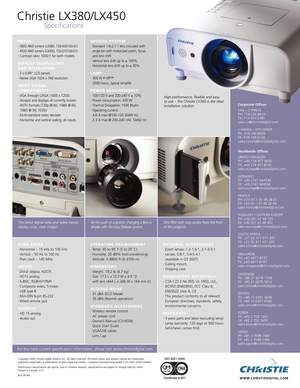 Page 2One filter with easy access from the front
of the projector. The latest digital data and video inputs
display crisp, clear images.
OPTICAL SYSTEM•Standard 1.62.1:1 lens included with
projector with motorized zoom, focus
and lens shift
•Vertical lens shift up to ± 100%•Horizontal lens shift up to ± 30%
LAMP•300 W PVIP™•2000 hours, typical lamplife 
P
OWER REQUIREMENTS•1
00120 V and 200240 V ± 10%•P
ower consumption: 430 W•T
hermal Dissipation: 1590 Btu/hr•Operating current:  
4.6 A max @100120 50/60 Hz,...