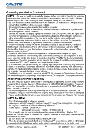 Page 1311
Setting up
Connecting your devices (continued)
• Be sure to read the manuals for devices before connecting them to the projector, 
and make sure that all the devices are suitable to be connected with this product. Before 
connecting to a PC, check the signal level, the signal timing, and the resolution.
-  Be sure to consult to the administrator of the network. Do not connect LAN port to any 
network that might have the excessive voltage.
- Some signal may need an adapter to input this projector.
-...