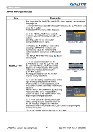 Page 3634
INPUT Menu
INPUT Menu (continued)
Item Description
RESOLUTIONThe resolution for the RGB1 and RGB2 input signals can be set on 
this projector.
(1) In the INPUT menu select the RESOLUTION using the ▲/▼ buttons and 
press the ► button.
The RESOLUTION menu will be displayed.
(2)  In the RESOLUTION menu select the 
resolution you wish to display using the ▲/▼ 
buttons. 
Selecting AUTO will set a resolution 
appropriate to the input signal.
(3) Pressing the ► or ENTER button when 
selecting a STANDARD...