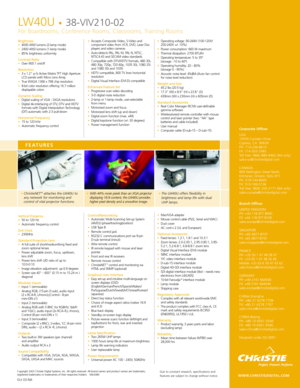 Page 2Copyright 2003 Christie Digital Systems, Inc. All rights reserved. All brand names and product names are trademarks,
registered trademarks or tradenames of their respective holders.   MIL6084Due to constant research, specifications and
features are subject to change without notice.Oct 03NA
Brightness •4000 ANSI lumens (2lamp mode)•2400 ANSI lumens (1lamp mode)•85% brightness uniformity
Contrast Ratio •Over 900:1 on/off
Resolution •3 x 1.2 pSi Active Matrix TFT High Aperture
LCD panels with Micro Lens...