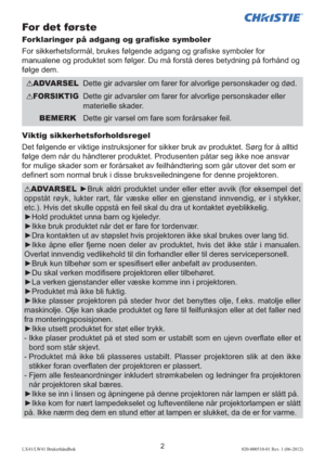 Page 1062LX41/LW41 Brukerhåndbok020-000510-01 Rev. 1 (06-2012)
For det første
Forklaringer på adgang og graﬁske symboler
For sikkerhetsformål, brukes følgende adgang og graﬁske symboler for  
manualene og produktet som følger. Du må forstå deres betydning på forhånd og 
følge dem.
Viktig sikkerhetsforholdsregel
Det følgende er viktige instruksjoner for sikker bruk av produktet. Sørg for å alltid 
følge dem når du håndterer produktet. Produsenten påtar seg ikke noe ansvar 
for mulige skader som er forårsaket av...