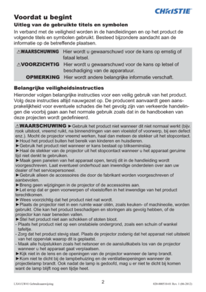 Page 1262LX41/LW41 Gebruiksaanwijzing020-000510-01 Rev. 1 (06-2012)
Voordat u begint
Uitleg van de gebruikte titels en symbolen
In verband met de veiligheid worden in de handleidingen en op het product de 
volgende titels en symbolen gebruikt. Besteed bijzondere aandacht aan de  
informatie op de betreffende plaatsen.
Belangrijke veiligheidsinstructies
Hieronder volgen belangrijke instructies voor een veilig gebruik van het product. 
Volg deze instructies altijd nauwgezet op. De producent aanvaardt geen aans-...