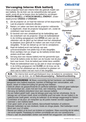 Page 14016LX41/LW41 Gebruiksaanwijzing020-000510-01 Rev. 1 (06-2012)
WAARSCHUWING  ►Wees voorzichtig bij het hanteren van batterijen, 
aangezien een batterij explosie, barsten of lekkage kan veroorzaken, wat 
brand, letsel of milieuvervuiling tot gevolg kan hebben.
•
  Gebruik alleen de gespeciﬁ ceerde en perfecte batterijen. Gebruik geen batterijen 
die beschadigd zijn, zoals met een kras, een indeuking, roest of lekkage.
•  Vervang de batterij uitsluitend door een nieuwe batterij.
•  Als een batterij gelekt...