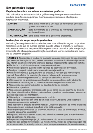 Page 1462LX41/LW41 Instruções do proprietário 020-000510-01 Rev. 1 (06-2012)
Em primeiro lugar
Explicação sobre os avisos e símbolos gráﬁcos
São utilizados os avisos e símbolos gráﬁcos seguintes para os manuais e o 
produto, para ﬁns de segurança. Conheça-os previamente e obedeça às  
respectivas instruções.
Instruções de segurança importantes
As instruções seguintes são importantes para uma utilização segura do produto. 
Certiﬁque-se de que os cumpre sempre quando utilizar o produto. O fabricante 
não assume...