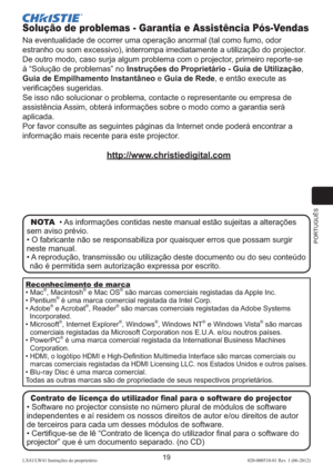 Page 163PORTUGUÊS
19LX41/LW41 Instruções do proprietário 020-000510-01 Rev. 1 (06-2012)
Solução de problemas - Garantia e Assistência Pós-Vendas
Na eventualidade de ocorrer uma operação anormal (tal como fumo, odor 
estranho ou som excessivo), interrompa imediatamente a utilização do projector. 
De outro modo, caso surja algum problema com o projector, primeiro reporte-se 
à “Solução de problemas” no Instruções do Proprietário - Guia de Utilização, 
Guia de Empilhamento Instantâneo e Guia de Rede, e então...