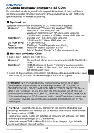 Page 221SVENSKA
17LX41/LW41 Bruksanvisning020-000510-01 Rev. 1 (06-2012)
Använda bruksanvisningarna på CD:n
De andra bruksanvisningarna för denna produkt återﬁnns på den medföljande 
CD-ROM:en under “Bruksanvisningens”. Innan användning av CD-ROM:en läs 
igenom följande för korrekt användning.
 Systemkrav
Systemet som krävs för användning av CD-Romskivan är följande:
  Windows®:  
OS:Microsoft® Windows® 98, Windows® 98SE,  
Windows NT®4.0, Windows® Me,  
Windows® 2000/Windows® XP eller senare versioner...
