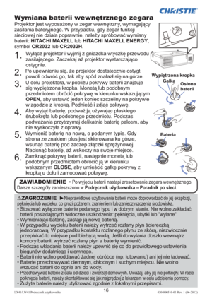 Page 28016LX41/LW41 Podręcznik użytkownika020-000510-01 Rev. 1 (06-2012)
ZAGROŻENIE  ►Nieprawidłowe użytkowanie baterii może doprowadzać do jej eksplozji, 
pęknięcia lub wycieku, co grozi pożarem, zranieniem lub zanieczyszczenia środowiska.
•  Stosować wyłącznie baterie podanego typu i w dobrym stanie. Nie wolno zakładać 
baterii posiadających widoczne uszkodzenia: pęknięcia, ubytki lub "wylane". 
•  Wymieniając baterię, zastąp ją nową baterią. 
•
  W przypadku wycieku baterii należy wytrzeć rozlany płyn...
