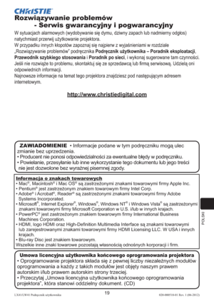Page 283POLSKI
19LX41/LW41 Podręcznik użytkownika020-000510-01 Rev. 1 (06-2012)
Rozwiązywanie problemów  
         - Serwis gwarancyjny i pogwarancyjny
W sytuacjach alarmowych (wydobywanie się dymu, dziwny zapach lub nadmierny odgłos) 
natychmiast przerwij użytkowanie projektora. 
W przypadku innych kłopotów zapoznaj się najpierw z wyjaśnieniami w rozdziale 
„Rozwiązywanie problemów” podręcznika Podręcznik użytkownika – Poradnik eksploatacji, 
Przewodnik szybkiego stosowania i Poradnik po sieci, i wykonaj...