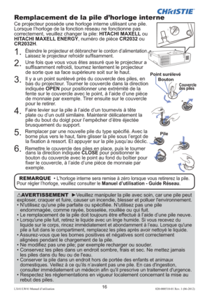 Page 4016LX41/LW41 Manuel d’utilisation020-000510-01 Rev. 1 (06-2012)
AVERTISSEMENT  ►Veuillez manipuler la pile avec soin, car une pile peut 
exploser, craquer et fuire, causer un incendie, blesser et polluer l'environnement.
•  N'utilisez qu'une pile parfaite ou spéciﬁ ée. N'utilisez pas une pile 
endommagée, comme rayée, bosselée, rouillée ou qui fuit. 
• 
Le remplacement de la pile doit toujours être effectué à l’aide d’une pile neuve.•  Lorsqu'une pile fuit, retirez le liquide avec un...