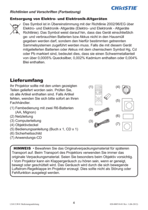 Page 484LX41/LW41 Bedienungsanleitung020-000510-01 Rev. 1 (06-2012)
Entsorgung von Elektro- und Elektronik-Altgeräten
Das Symbol ist in Übereinstimmung mit der Richtlinie 2002/96/EG über 
Elektro- und Elektronik- Altgeräte (Elektro- und Elektronik - Altgeräte 
Richtlinie). Das Symbol weist darauf hin, dass das Gerät einschließlich 
ge- und verbrauchten Batterien bzw Akkus nicht in den Hausmüll 
gegeben werden darf, sondern den hierfür bestimmten getrennten 
Sammelsystemen zugeführt werden muss. Falls die mit...