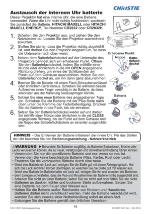 Page 6016LX41/LW41 Bedienungsanleitung020-000510-01 Rev. 1 (06-2012)
WARNUNG  ►Behandeln Sie Batterien sorgfältig, da Batterien Explosionen, Brüche oder 
Lecks verursachen können, die zu Feuer, Verletzungen und Umweltverschmutzung führen können.
•  Verwenden Sie nur die speziﬁ zierte Batterie und nur, wenn sie neu ist. 
Verwenden Sie keine beschädigte Batterie (Riss, Kerbe, Rost oder Leck).
•  Ersetzen Sie die verbrauchte Batterie durch eine neue.
•  
Weist eine Batterie ein Leck auf, reinigen Sie die Stelle...