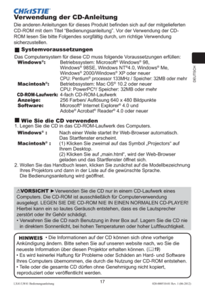 Page 61DEUTSCH
17LX41/LW41 Bedienungsanleitung020-000510-01 Rev. 1 (06-2012)
Verwendung der CD-Anleitung
Die anderen Anleitungen für dieses Produkt beﬁnden sich auf der mitgelieferten 
CD-ROM mit dem Titel “Bedienungsanleitung”. Vor der Verwendung der CD-
ROM lesen Sie bitte Folgendes sorgfältig durch, um richtige Verwendung 
sicherzustellen.
 Systemvoraussetzungen
Das Computersystem für diese CD muss folgende Voraussetzungen erfüllen:
  Windows®:  Betriebssystem: Microsoft® Windows® 98,  
Windows® 98SE,...