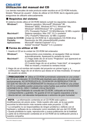 Page 81ESPAÑOL
17LX41/LW41 Manual de usuario020-000510-01 Rev. 1 (06-2012)
Utilización del manual del CD
Los demás manuales de este producto están escritos en el CD-ROM incluido, 
titulado “Manual de usuario”. Antes de utilizar el CD-ROM, lea lo siguiente para 
asegurarse de utilizarlo adecuadamente.
 Requisitos del sistema
El sistema donde utilice el CD-ROM deberá cumplir los siguientes requisitos. 
  Windows®:  
Sistema operativo: Microsoft® Windows® 98,  
Windows® 98SE, Windows NT®4.0, Windows® Me,...