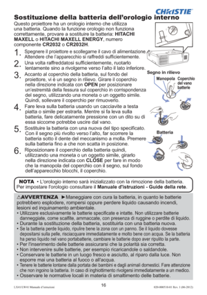 Page 10016LX41/LW41 Manuale d’istruzioni020-000510-01 Rev. 1 (06-2012)
AVVERTENZA  ►Maneggiare con cura la batteria, in quanto le batterie 
potrebbero esplodere, rompersi oppure perdere liquido causando incendi, 
lesioni ed inquinamento ambientale.
• 
 Utilizzare esclusivamente le batterie speciﬁ cate e intatte. Non utilizzare batterie 
danneggiate, come scalﬁ te, ammaccate, con presenza di ruggine o perdite di liquido.
• Durante la sostituzione della batteria, sostituirla con una batteria nuova.
• 
 Se la...