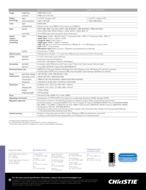 Page 2CHRISTIE LCD, 
1 -CHIP AND 3-CHIP DLP®
FOR
Corporate offices Worldwide offices Independent sales  
consultant offices
Christie Digital Systems USA, Inc  
USA – Cypress  
ph: 714 236 8610 
Christie Digital Systems Canada Inc.  
Canada – Kitchener  
ph: 519 744 8005United Kingdom  
ph: +44 (0) 118 977 8000 
Germany  
ph: +49 2161 664540 
France  
ph: +33 (0) 1 41 21 44 04 
Spain  
ph: +34 91 633 9990Eastern Europe and  
Russian Federation  
ph: +36 (0) 1 47 48 100
United Arab Emirates  
ph: +971 4 3206688...