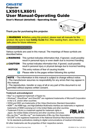 Page 31LX501/LX601i User Manual-Operating Guide 020-000461-01 Rev. 1 (03-2012)
Projector
LX501/LX601i  
User Manual-Operating Guide
User's Manual (detailed) - Operating Guide
Thank you for purchasing this projector.
►Before using this product, please read all manuals for this 
product. Be sure to read Safety Guide ﬁrst. After reading them, store them in a 
safe place for future reference.WARNING
• The information in this manual is subject to change without notice.
• The manufacturer assumes no...